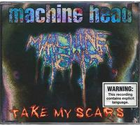 Machine Head - Take My Scars [CD 1]