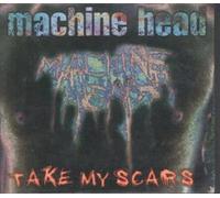 Machine Head - Take My Scars [CD 2]