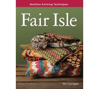 Machine Knitting Techniques: Fair Isle: Machine Knitting Techniques