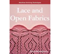 Machine Knitting Techniques: Lace and Open Fabrics : Machine Knitting Techniques