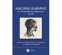 Machine Learning : A Comprehensive Beginner's Guide