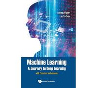 Machine Learning: A Journey to Deep Learning with Exercises and Answers