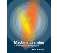 Machine Learning - A Probabilistic Perspective (Adaptive Computation and Machine Learning series)