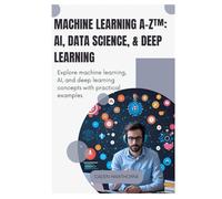 Machine Learning A-Z™: AI, Data Science, & Deep Learning: Explore machine learning, AI, and deep learning concepts with practical examples.
