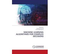 Machine Learning Algorithms for Complex Decisions