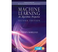 Machine Learning: An Algorithmic Perspective, Second Edition (Chapman & Hall/CRC Machine Learning & Pattern Recognition 2nd edition)
