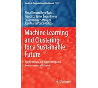 Machine Learning and Clustering for a Sustainable Future: Applications in Engineering and Environmental Science: 1233 (Studies in Computational Intelligence, 1233)