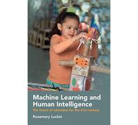 Machine Learning and Human Intelligence: The future of education for the 21st century