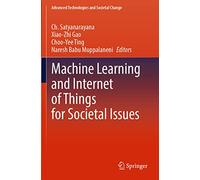 Machine Learning and Internet of Things for Societal Issues (Advanced Technologies and Societal Change)