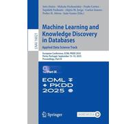 Machine Learning and Knowledge Discovery in Databases. Applied Data Science Track: European Conference, ECML PKDD 2025, Porto, Portugal, September ... IX (Lecture Notes in Computer Science, 16021)