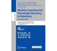 Machine Learning and Knowledge Discovery in Databases. Research Track: European Conference, ECML PKDD 2025, Porto, Portugal, September 15-19, 2025, ... VI (Lecture Notes in Computer Science, 16018)