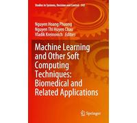 Machine Learning and Other Soft Computing Techniques: Biomedical and Related Applications (Studies in Systems, Decision and Control, 543)