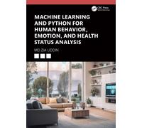 Machine Learning and Python for Human Behavior, Emotion, and Health Status Analysis