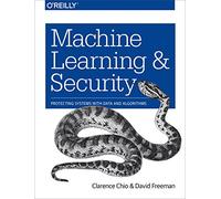 Machine Learning and Security – Protecting Systems with Data and Algorithms