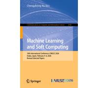 Machine Learning and Soft Computing : 10th International Conference, ICMLSC 2026, Osaka, Japan, February 4-6, 2026, Revised Selected Papers