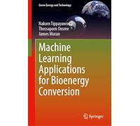 Machine Learning Applications for Bioenergy Conversion (Green Energy and Technology)