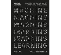 Machine Learning: Architecture in the age of Artificial Intelligence