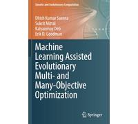 Machine Learning Assisted Evolutionary Multi- and Many- Objective Optimization (Genetic and Evolutionary Computation)