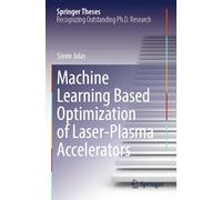 Machine Learning Based Optimization of Laser-Plasma Accelerators (Springer Theses)