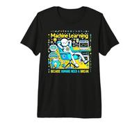 Machine Learning Because Humans Need A Break for Techie Premium T-Shirt