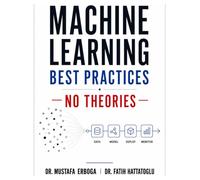 Machine Learning Best Practices: No Theories: Everything That Actually Works in Practice