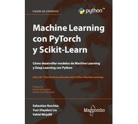 Machine Learning con PyTorch y Scikit-Learn: Desarrollo de modelos Machine Learning y Deep Learning con Python (Packt publishing)