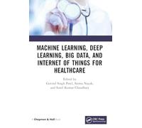 Machine Learning, Deep Learning, Big Data, and Internet of Things for Healthcare