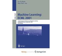 Machine Learning: ECML 2001: 12th European Conference on Machine Learning, Freiburg, Germany, September 5-7, 2001. Proceedings