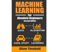 Machine Learning For Absolute Beginners: A Plain English Introduction: 3 (Learn AI & Python for Beginners)