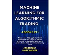 Machine Learning for Algorithmic Trading: Master as a PRO applied artificial intelligence and Python for predict systematic strategies for options and stocks. Learn data-driven finance using keras