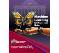 Machine Learning for Bioprocess Data: Advanced Analytics and Pitfall Avoidance for Biomanufacturing (ML & AI Professional Education)