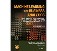 Machine Learning for Business Analytics : Concepts, Techniques, and Applications in R