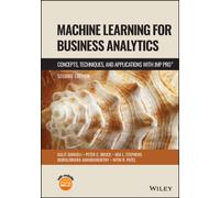 Machine Learning for Business Analytics : Concepts, Techniques and Applications with JMP Pro