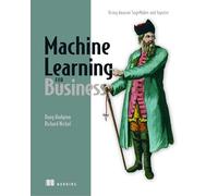Machine Learning for Business: Using Amazon SageMaker and Jupyter