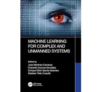 Machine Learning for Complex and Unmanned Systems