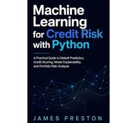 Machine Learning for Credit Risk with Python: A Practical Guide to Default Prediction, Credit Scoring, Model Explainability, and Portfolio Risk Analysis
