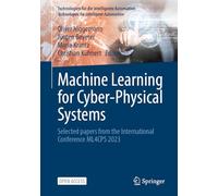 Machine Learning for Cyber-Physical Systems: Selected papers from the International Conference ML4CPS 2023: 18 (Technologien für die intelligente Automation, 18)