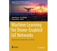 Machine Learning for Drone-Enabled IoT Networks: Opportunities, Developments, and Trends (Advances in Science, Technology & Innovation)