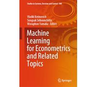 Machine Learning for Econometrics and Related Topics: 508 (Studies in Systems, Decision and Control, 508)
