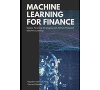 Machine Learning for FInance: Master Financial Strategies with Python-Powered Machine Learning