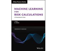 Machine Learning for Risk Calculations – A Practitioner's View – Wiley-VCH