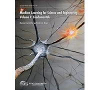 Machine Learning for Science and Engineering: Volume I: Fundamentals (Course Notes)