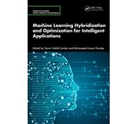 Machine Learning Hybridization and Optimization for Intelligent Applications