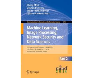 Machine Learning, Image Processing, Network Security and Data Sciences: 6th International Conference, MIND 2024, Goa, India, December 20-21, 2024, ... in Computer and Information Science, 2737)