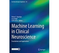 Machine Learning in Clinical Neuroscience: Foundations and Applications: 134 (Acta Neurochirurgica Supplement, 134)