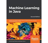 Machine Learning in Java, Second Edition