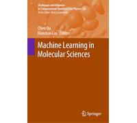 Machine Learning in Molecular Sciences: 36 (Challenges and Advances in Computational Chemistry and Physics, 36)
