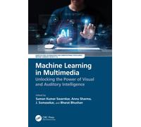 Machine Learning in Multimedia : Unlocking the Power of Visual and Auditory Intelligence