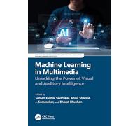 Machine Learning in Multimedia: Unlocking the Power of Visual and Auditory Intelligence (Innovations in Multimedia, Virtual Reality and Augmentation)