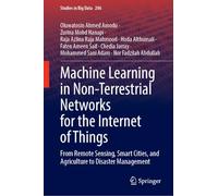 Machine Learning in Non-Terrestrial Networks for the Internet of Things: From Remote Sensing, Smart Cities, and Agriculture to Disaster Management (Studies in Big Data, 206)